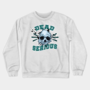 Dead Serious Crewneck Sweatshirt